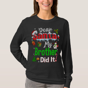 Family Funny Dear Santa My Brother Did It Christma T-Shirt