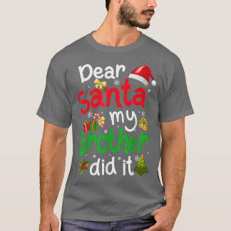 Family Funny Dear Santa My Brother Did It Christma T-Shirt