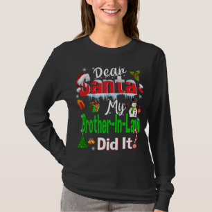 Family Funny Dear Santa My Brother-In-Law Did It C T-Shirt