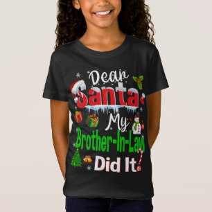 Family Funny Dear Santa My Brother-In-Law Did It C T-Shirt