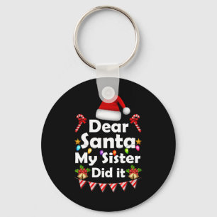 Family Funny Dear Santa My Sister Did It Christmas Key Ring