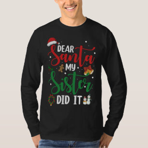 Family Funny Dear Santa My Sister Did It Christmas T-Shirt