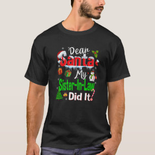 Family Funny Dear Santa My Sister-In-Law Did It Ch T-Shirt