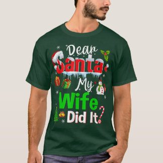 Family Funny Dear Santa My Wife Did It Christmas P T-Shirt