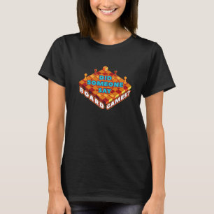 Family Game Night Did Someone Say Board Games 1 T-Shirt