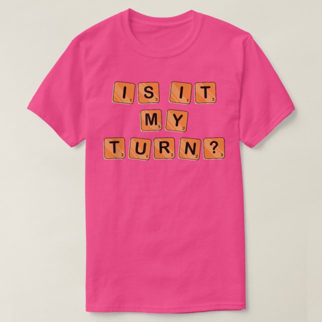 Family Game NightIs It My Turn  T-Shirt (Design Front)