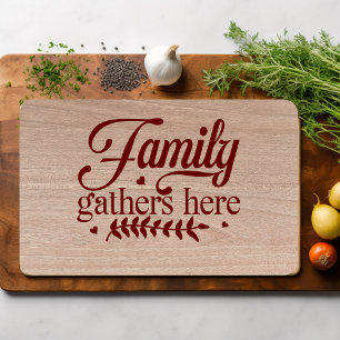 Family Gathers Here Cutting Board