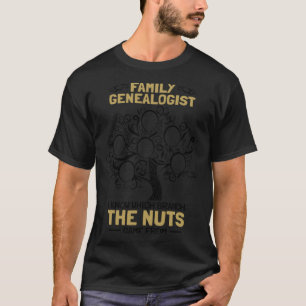 Family Genealogist I Know Which Branch The Nuts Ge T-Shirt