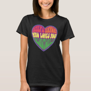 family is anyone who loves you unconditionally LGB T-Shirt