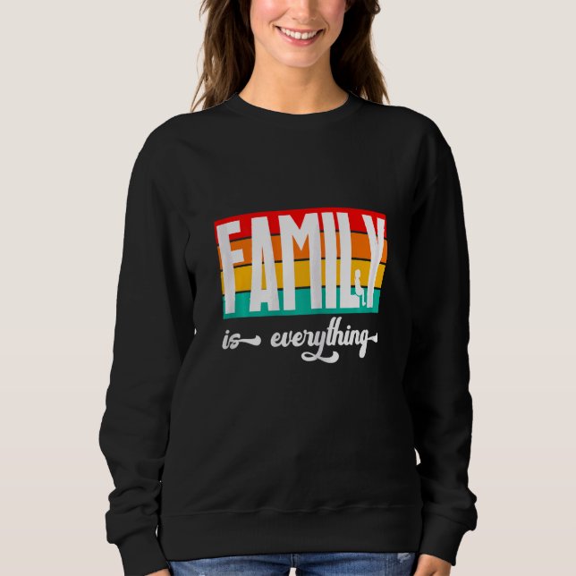 Family Is Everything For Youngsters Sweatshirt (Front)