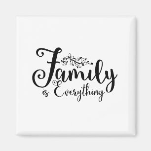 Family Is Everything Quote Magnet