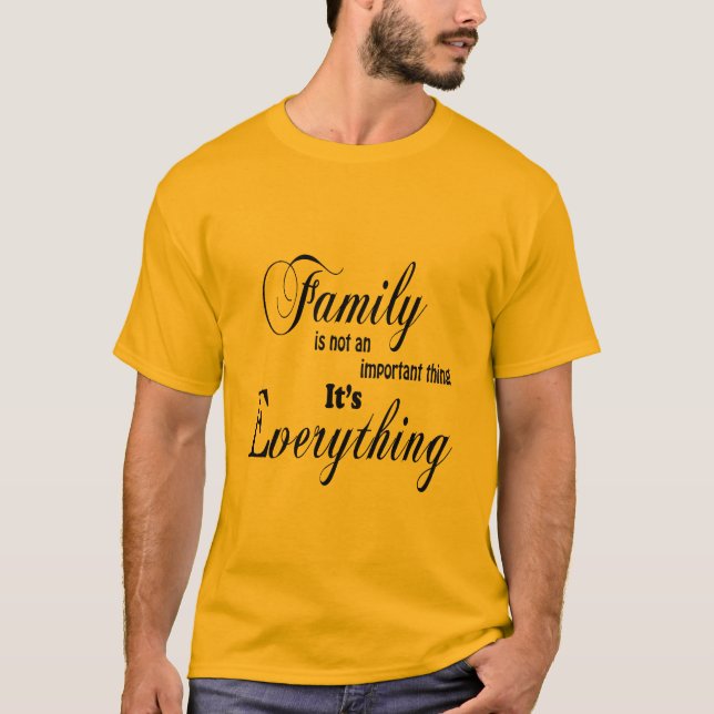Family is Everything T-Shirt (Front)