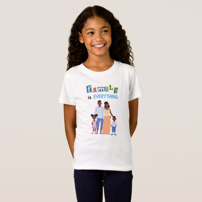 Family is Everything T-Shirt (Front Full)