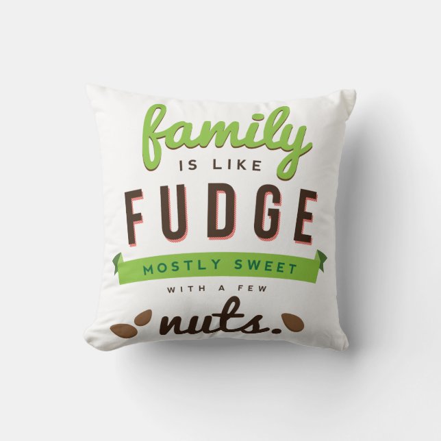Family Is Like Fudge Funny Quote Cushion (Front)