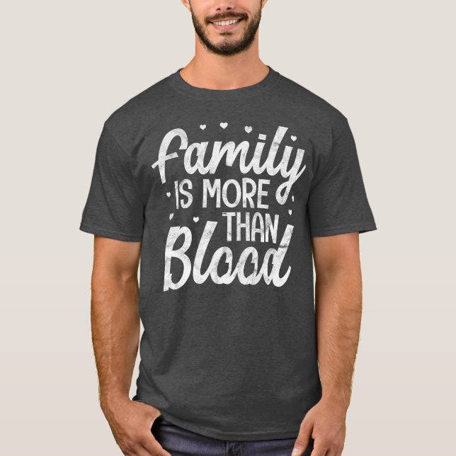 Family Is More Than Blood Adoption Foster Mum Dad T-Shirt (Front)