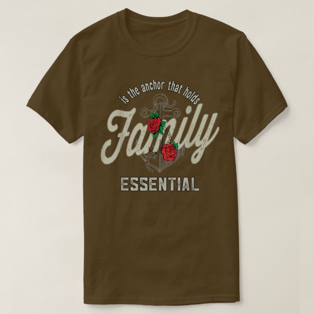 family is the anchor that holds essential, family  T-Shirt (Design Front)