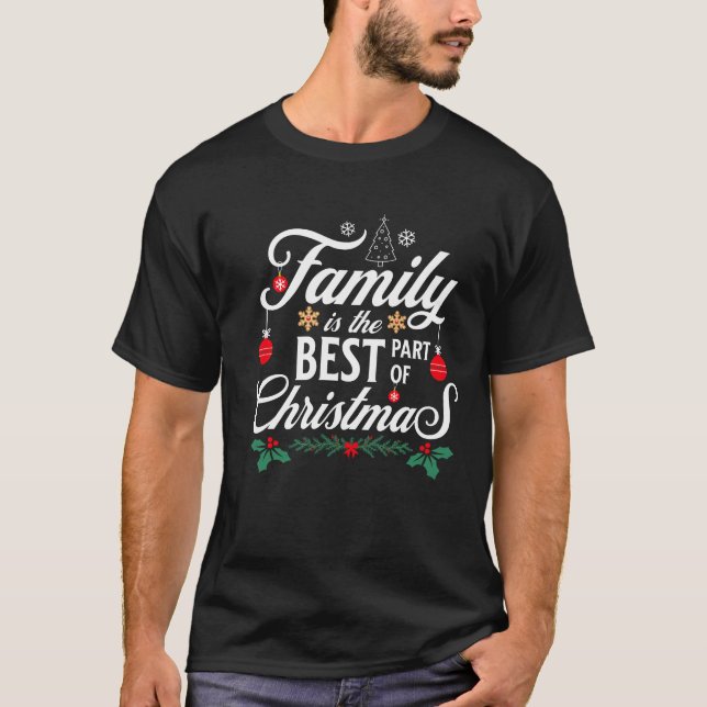 Family Is The Best Part Of Christmas T-Shirt (Front)