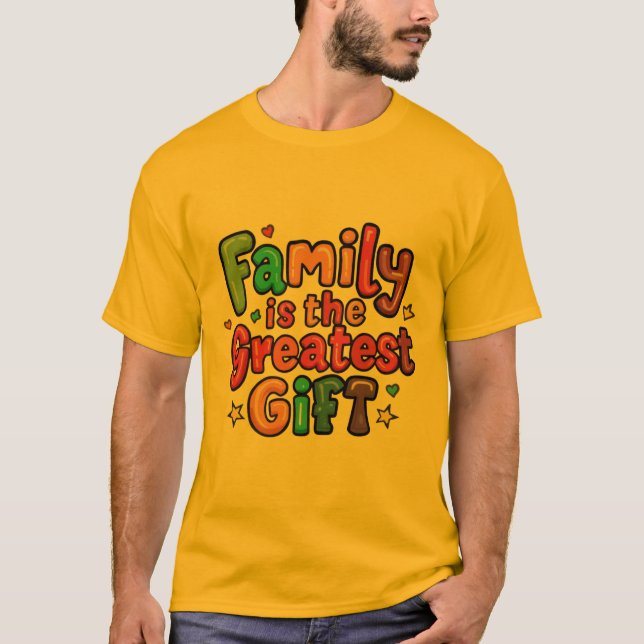 FAMILY IS THE GREATEST GIFT T-SHIRT  (Front)