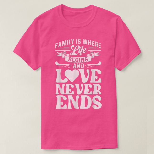 Family Is Where Life Begins Reunion Family Matchin T-Shirt (Design Front)