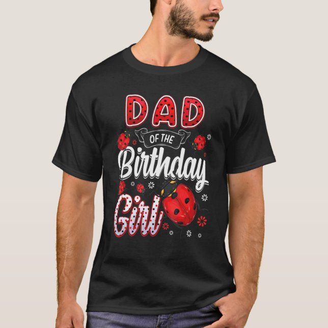 Family Ladybug Birthday Dad Of The Birthday Girl M T-Shirt (Front)