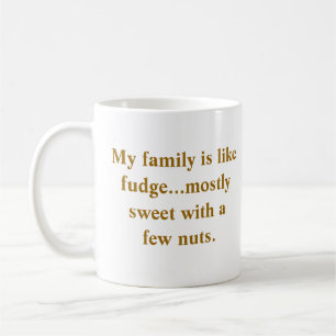 Family like Fudge Mug - Mostly Sweet w a Few Nuts