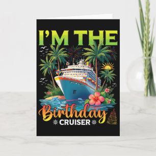 Family Matching Cruise Birthday I'm The Birthday C Card