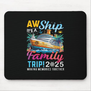 Family Matching Cruise Trip Aw Ship It's A Family Mouse Pad
