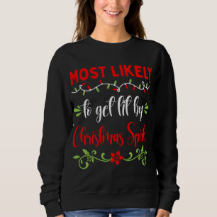 Family Matching Most likely to Get Lit By Christma Sweatshirt