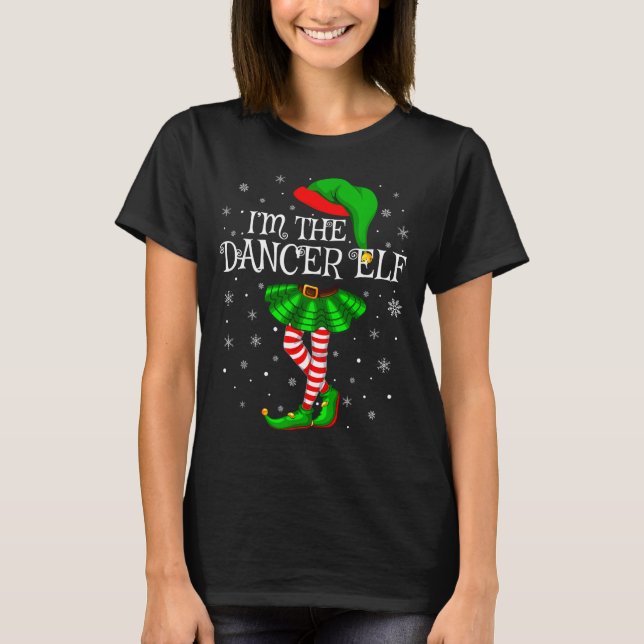 Family Matching Women Girls I'm The Dancer Elf Chr T-Shirt (Front)