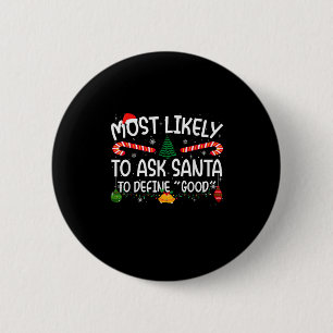 Family Matching Xmas Most Likely To Ask Santa To D 6 Cm Round Badge