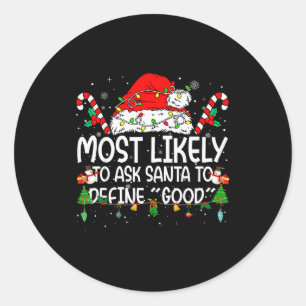 Family Matching Xmas Most Likely To Ask Santa To D Classic Round Sticker