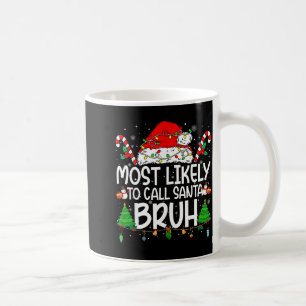 Family Matching Xmas Most Likely To Call Santa Bru Coffee Mug