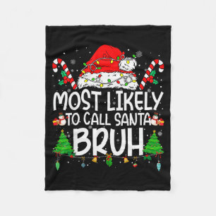 Family Matching Xmas Most Likely To Call Santa Bru Fleece Blanket