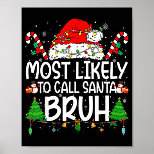 Family Matching Xmas Most Likely To Call Santa Bru Poster