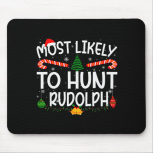 Family Matching Xmas Most Likely To Hunt Rudolph Mouse Pad