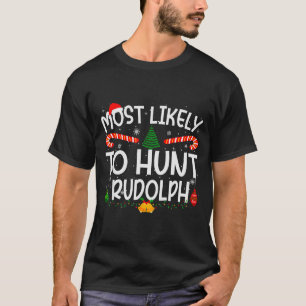 Family Matching Xmas Most Likely To Hunt Rudolph  T-Shirt