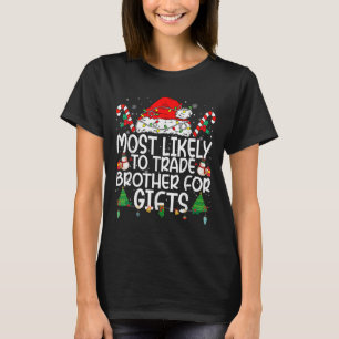 Family Matching Xmas Most Likely To Trade Brother  T-Shirt