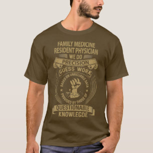 Family Medicine Resident Physician We Do Precision T-Shirt