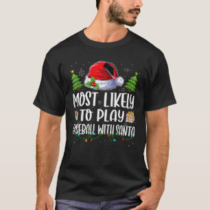 Family Most Likely To Play Baseball With Santa Hat T-Shirt