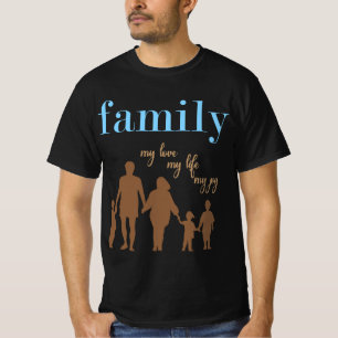Family: My Love, My Life, My Joy Family-Themed T-Shirt