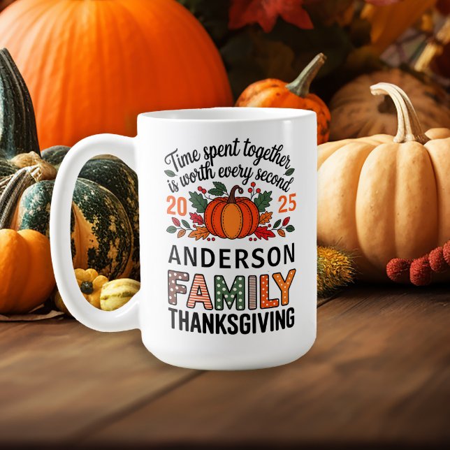 Family Name Year Thanksgiving Dinner Keepsake Coffee Mug ("Time spent together is worth every second" Thanksgiving family keepsake mug)