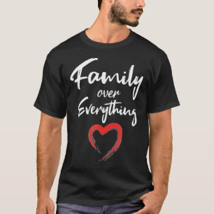 Family over everything T-Shirt