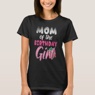 Family Parents Mum Of The Birthday Girl Mummy T-Shirt
