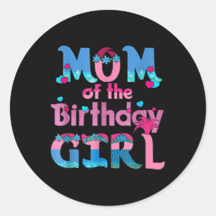 Family Party Decorations Mum Of The Birthday Girl  Classic Round Sticker