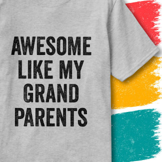 Family Quote Vintage Awesome Like My Grandparents T-Shirt