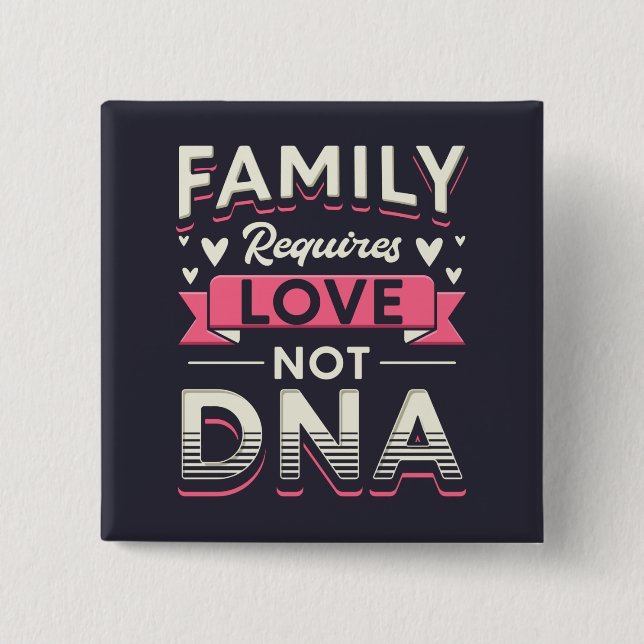 Family Requires Love Not DNA Adoption 15 Cm Square Badge (Front)
