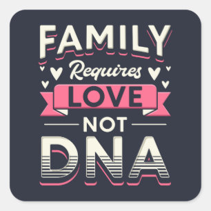 Family Requires Love Not DNA Adoption Square Sticker