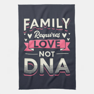 Family Requires Love Not DNA Adoption Tea Towel