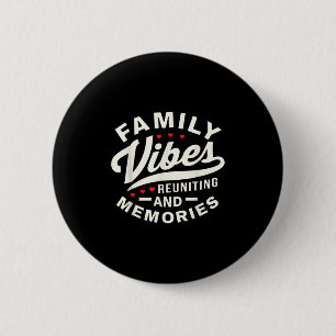 Family Reunion 2025 Family Vibes Reuniting Making 6 Cm Round Badge