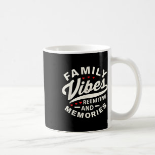 Family Reunion 2025 Family Vibes Reuniting Making Coffee Mug